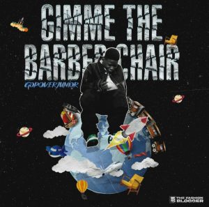 Godoverjunior – Gimme The Barber Chair Ft. G.O.E & SBM