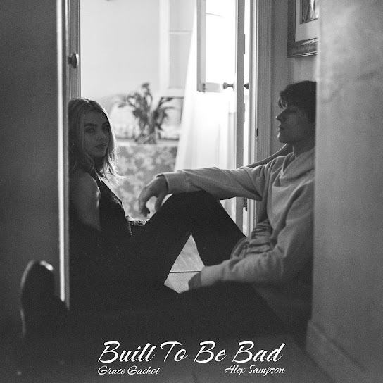 Grace Gachot - Built To Be Bad (with Alex Sampson) Ft. Alex Sampson