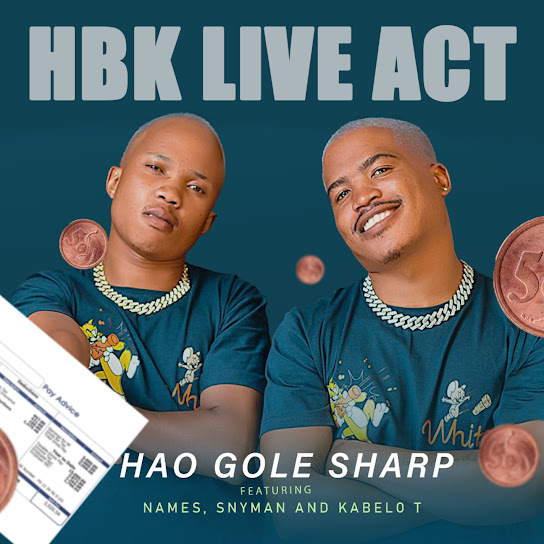 HBK Live Act – Hao Gole Sharp ft Names, Snyman & Kabelo T