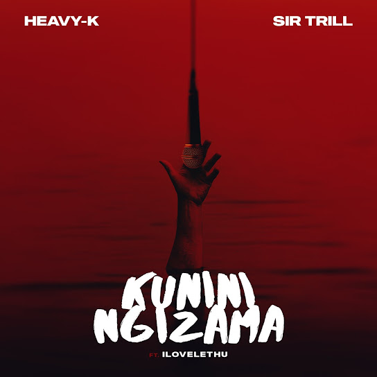 Heavy-K - Kunini Ngizama ft. Sir Trill & Ilovelethu