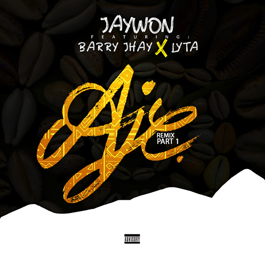 Jaywon - Aje (Remix (Part 1)) ft. Barry Jhay & Lyta