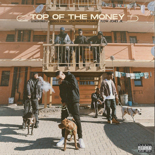 LesediTheDJ - Top Of The Money Ft. Kiddo CSA, Loatinover Pounds & Flow Jones Jr.