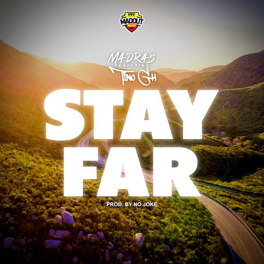 Madras – Stay Far ft. TinoGh