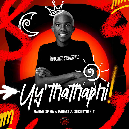 Malume Spura - Uy'thathaphi ft. Mankay Choco Dynasty