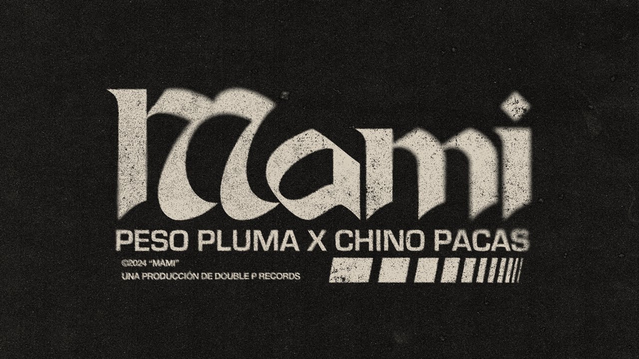 MAMI - Peso Pluma, Chino Pacas