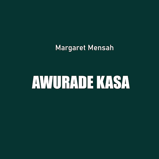 Margaret Mensah - Awurade Kasa