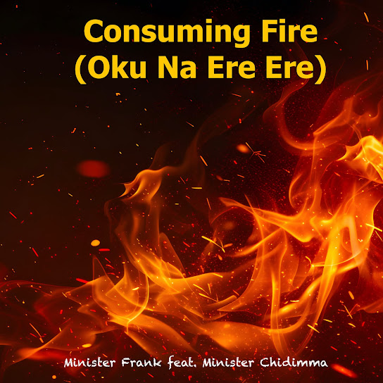 Minister Frank – Consuming Fire (Oku Na Ere Ere) Ft. Minister Chidimma