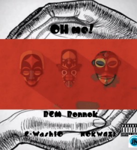 Oh Me! Nokwazi (feat. G-Wash10 & BGM Bonnok)