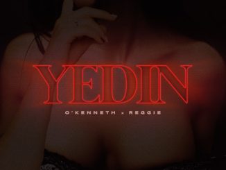 O'Kenneth – YEDIN ft. Reggie