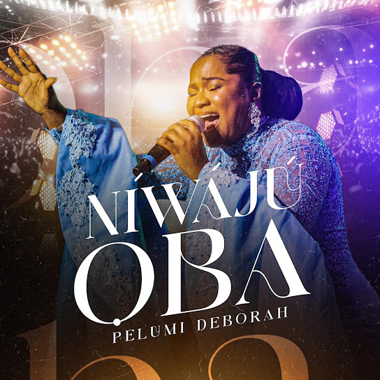 Pelumi Deborah - Niwaju Oba (Overflow)