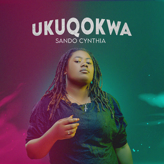 Sando Cynthia - UKUQOKWA ft. DJ ANUNNAKI & Lowsheen