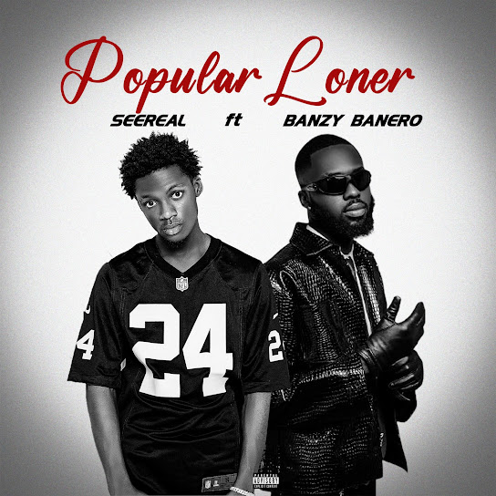 SeeReal - Popular Loner ft. Banzy Banero