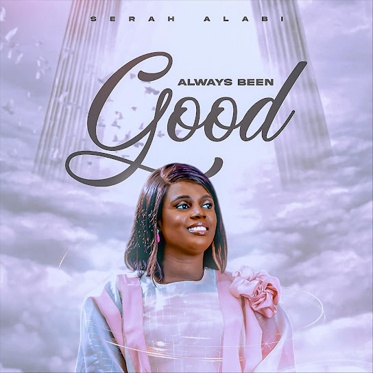 Serah Alabi – Always Been Good (Live)