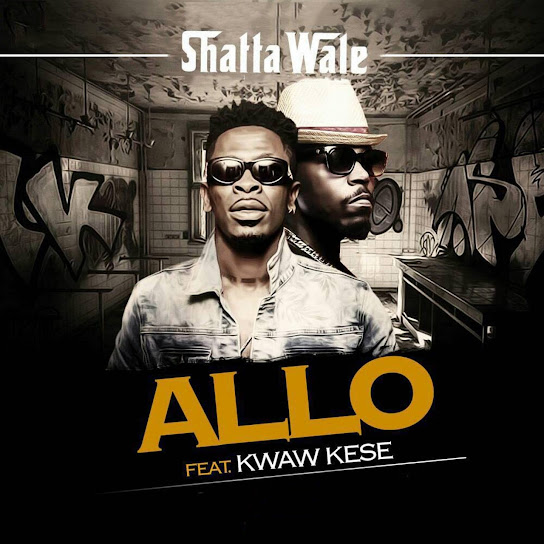 Shatta Wale – Allo ft. Kwaw Kese