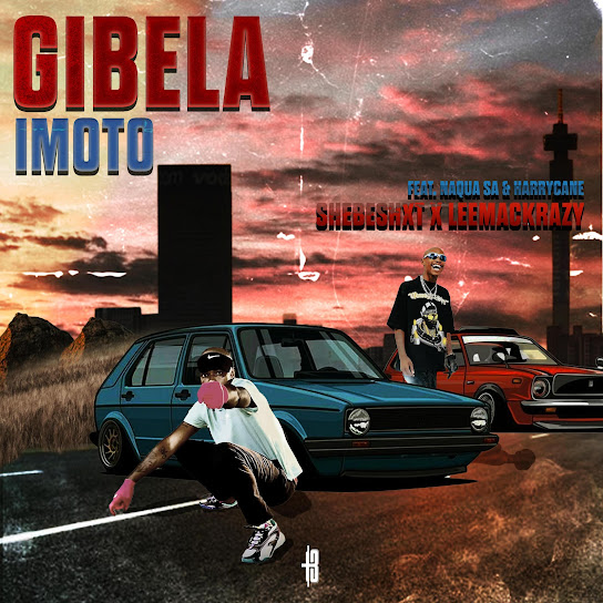 Shebeshxt – Gibela iMoto ft. Leemckrazy, Naqua SA & HarryCane