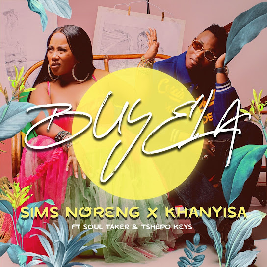 Sims Noreng - Buyela ft. Khanyisa, Soultaker & Tshepo Keyz