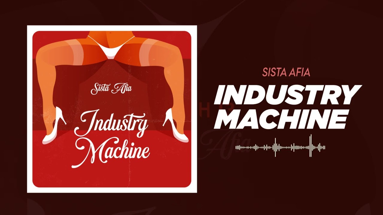 Sista Afia – Industry Machine