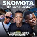 Skomota - Ten Tao Ya Mavuso Ft. Miles Montana, The Village Boys Rework & Triple S