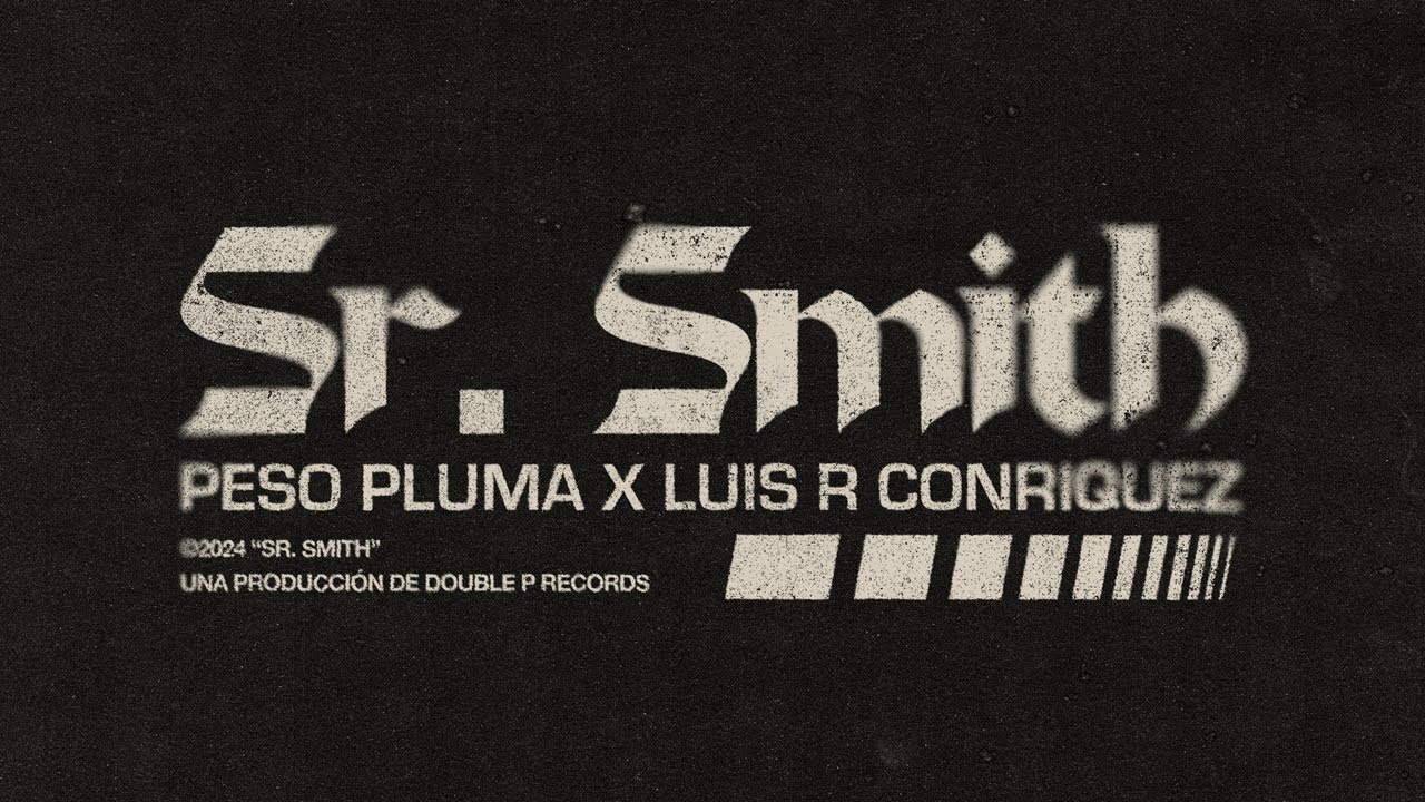 SR. SMITH – Peso Pluma, Luis R Conriquez