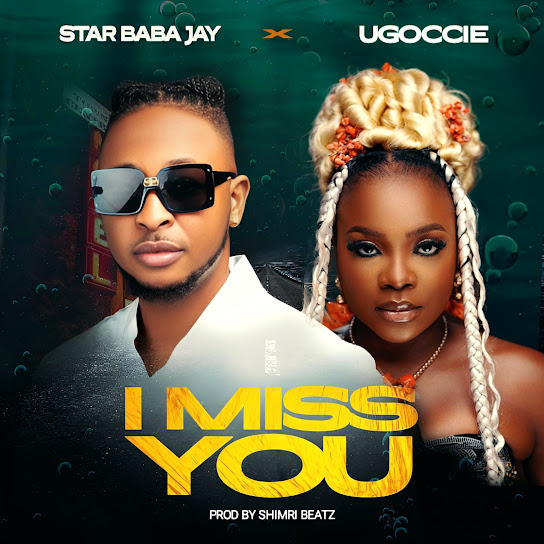 Star Baba Jay - I Miss You Ft. Ugoccie