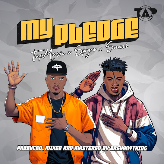 Tap Music - My Pledge ft. Spyro & Suavé