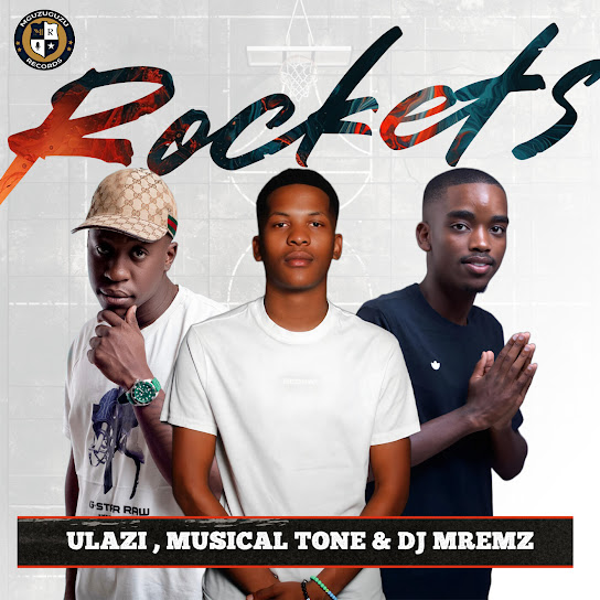 ULazi - Rockets Ft. Musical Tone & Dj Mremz