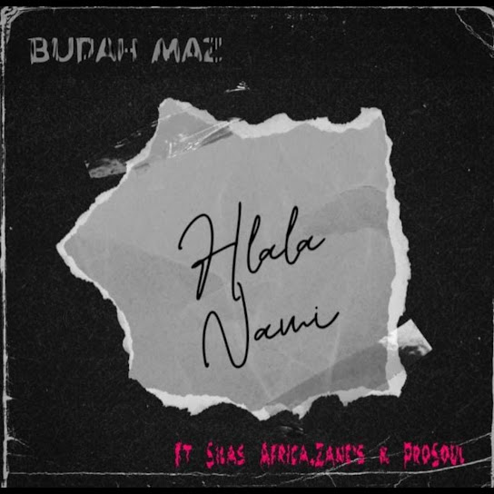 Budah Maz - Hlala Nami Ft. Silas Africa, Zane's & ProSoul