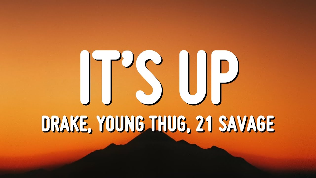 Chill Zone – Drake - It's Up (Lyrics) ft. Young Thug & 21 Savage