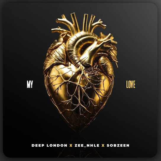 Deep London - My Love ft. Zee_nhle & Sobzeen