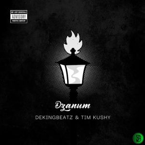 Dekingbeatz – Dzanum Ft. Tim Kushy