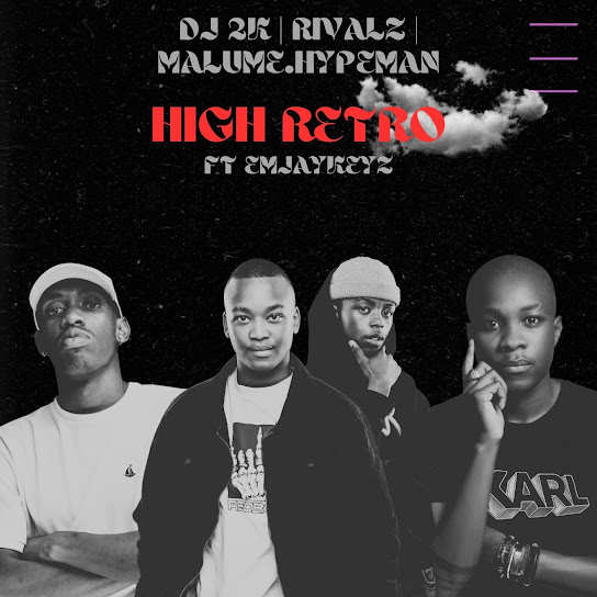 Dj 2k - High Retro ft. Rivalz, Malume.Hypeman & Emjaykeyz