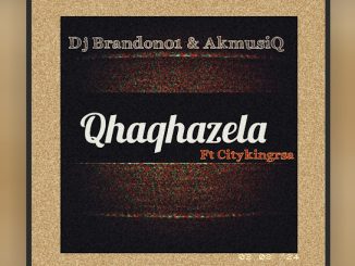 Dj Brandon01 - Qhaqhazela ft. AkmusiQ & Citykingrsa