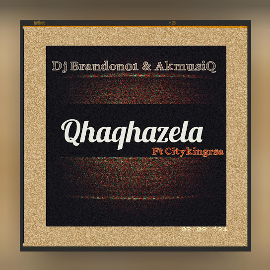 Dj Brandon01 - Qhaqhazela ft. AkmusiQ & Citykingrsa