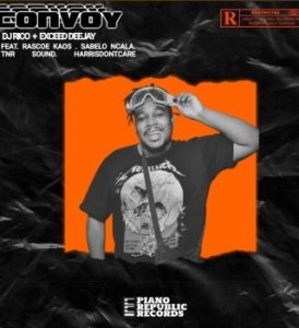 DJ Rico – Convoy Rascoe KaosHarrisdontcareSabelo Ncala and TNR Sound ft Exceed Deejay