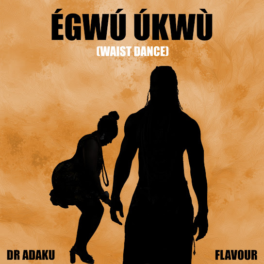 Dr Adaku – Egwu Ukwu (Waist Dance) ft. Flavour