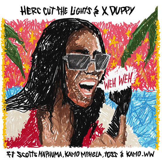 Herc Cut The Lights - Weh Weh Ft. Xduppy, Scotts Maphuma, Kamo Mphela, TOSS & Kamo_ww