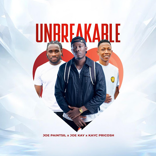 Joe Paintsil – UNBREAKABLE ft. Joe Kay & Kayc Pricosh