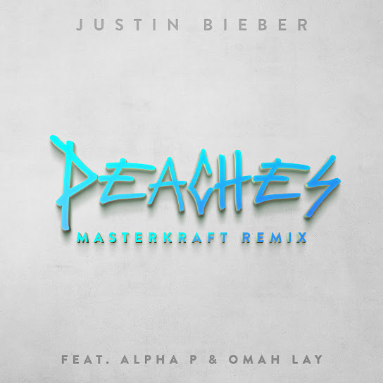 Justin Bieber - Peaches (Masterkraft Remix) Ft. Alpha P & Omah Lay