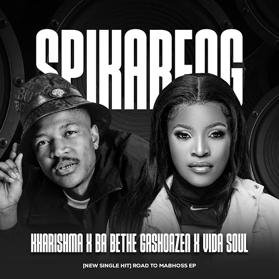 Kharishma - Spikareng ft. BA BETHE GASHOAZEN & VIDA SOUL