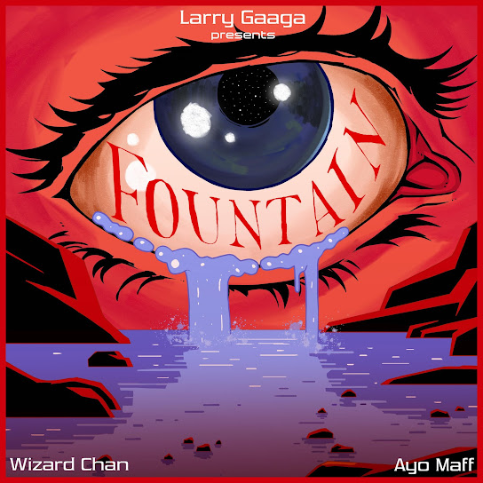 Larry Gaaga – Fountain ft. Wizard Chan Ft. Ayo Maff