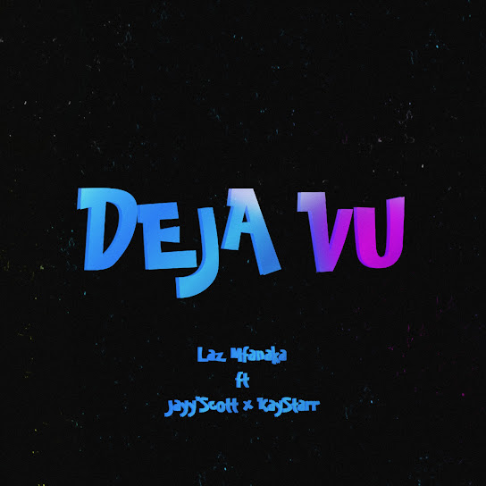 Laz Mfanaka – DEJAVU ft. Jayy Scott & KayyStar777