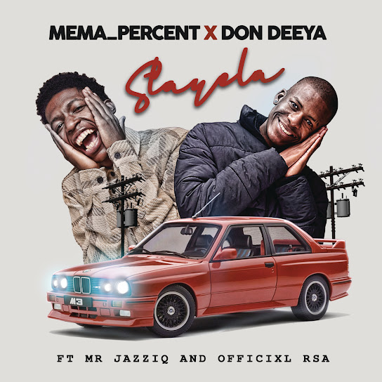 Mema_Percent – Stayela ft. Don Deeya, Mr JazziQ & Officixl RSA