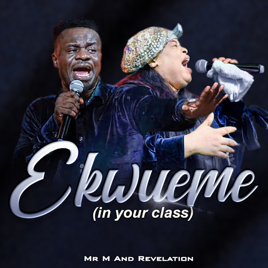 Mr M - Ekwueme (In Your Class) ft. Revelation