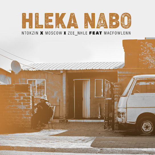 Ntokzin - Hleka nabo ft. Zee_nhle, Moscow & Macfowlen