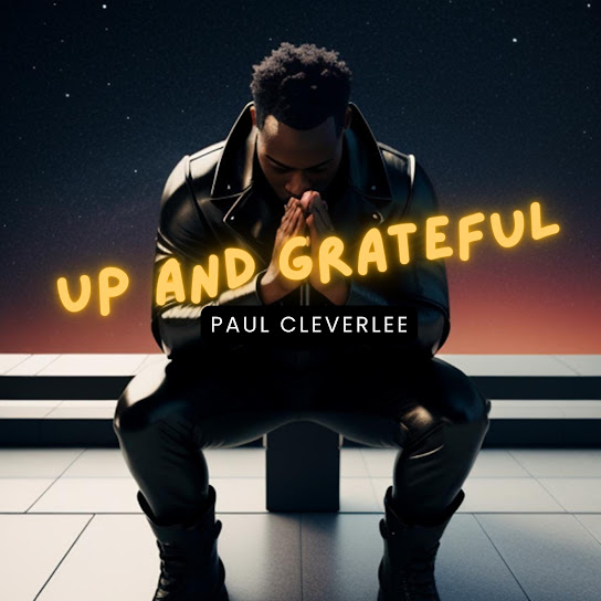 Paul Cleverlee – Up and Grateful