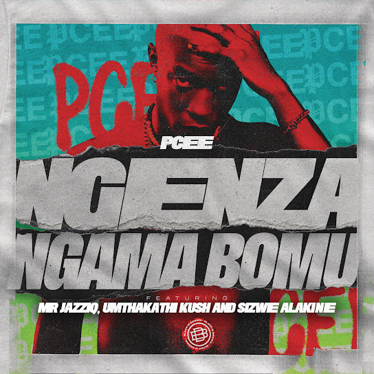 Pcee - Ngenza ngama bomu Ft. Mr JazziQ, Umthakathi Kush & Sizwe Alakine