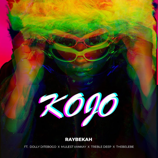 Raybekah – KOJO ft. Dolly Ditebogo, Mulest Vankay, Treble Deep & Thebelebe