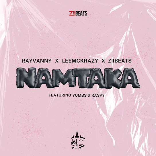 Rayvanny - Namtaka Ft. LeeMcKrazy, ZiiBeats, Yumbs & Raspy