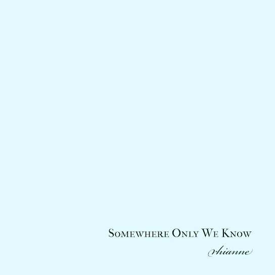 Rhianne – Somewhere Only We Know