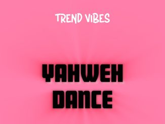 Trend Vibes - Yahweh Dance